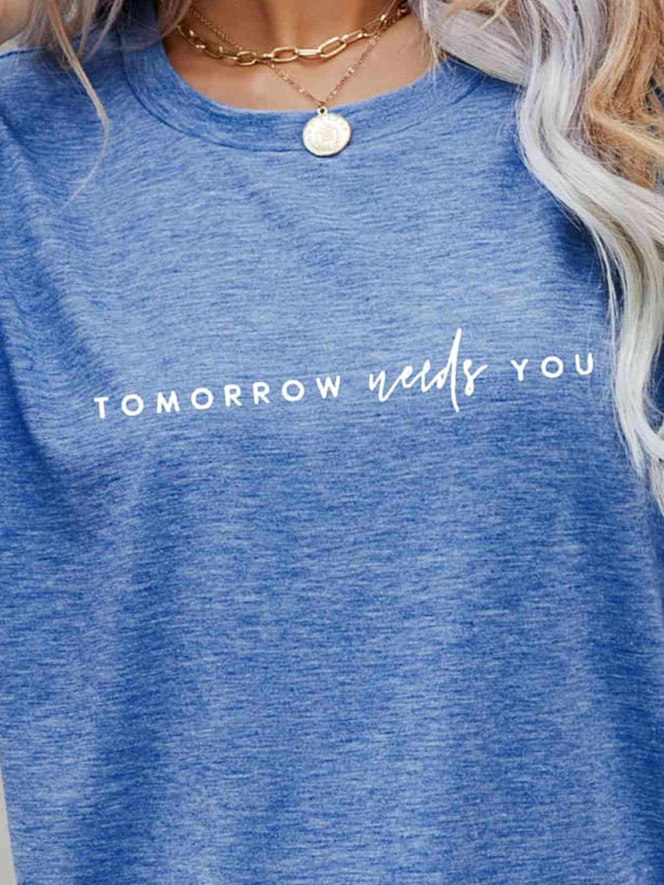 TOMORROW NEEDS YOU Graphic Tee