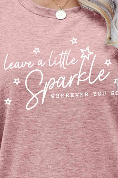 LEAVE A LITTLE SPARKLE WHEREVER YOU GO Tee Shirt