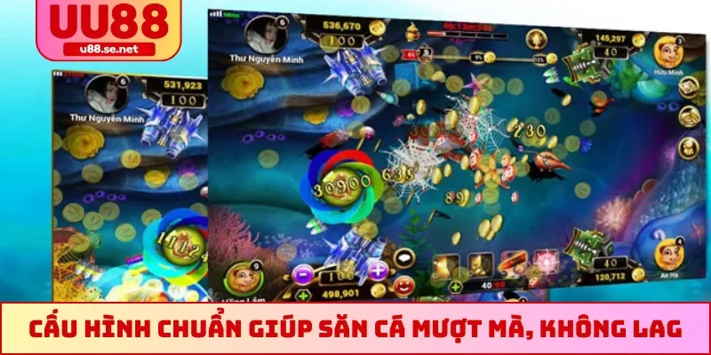 Cấu hình chuẩn giúp săn cá mượt mà, không lag