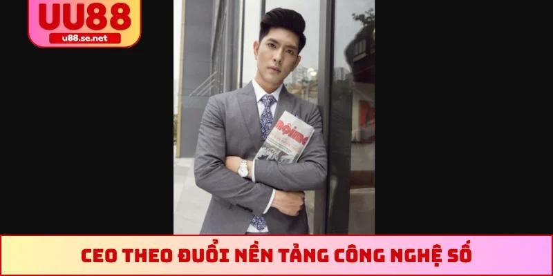 CEO theo đuổi nền tảng công nghệ số