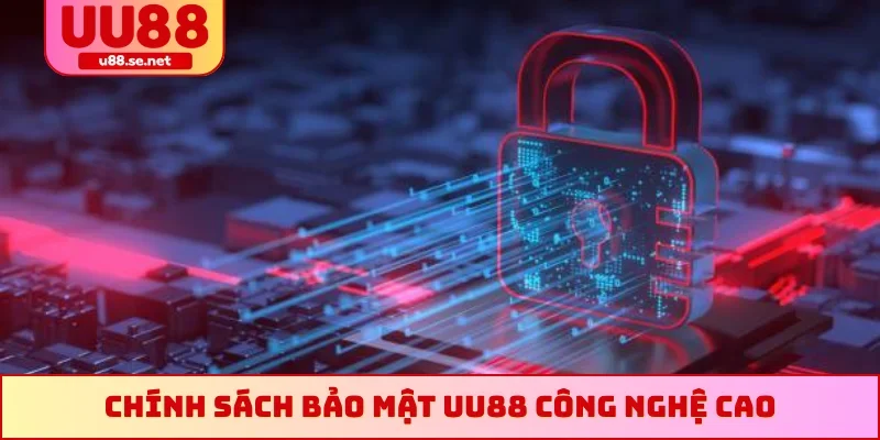 Chính sách bảo mật UU88 công nghệ cao