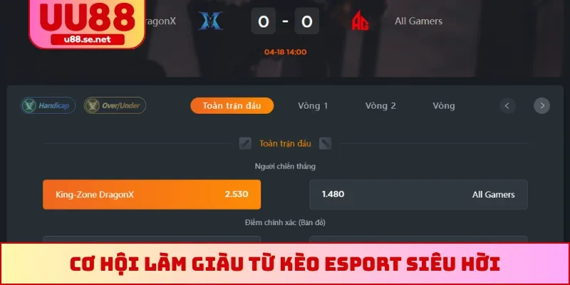 Cơ hội làm giàu từ kèo Esport siêu hời