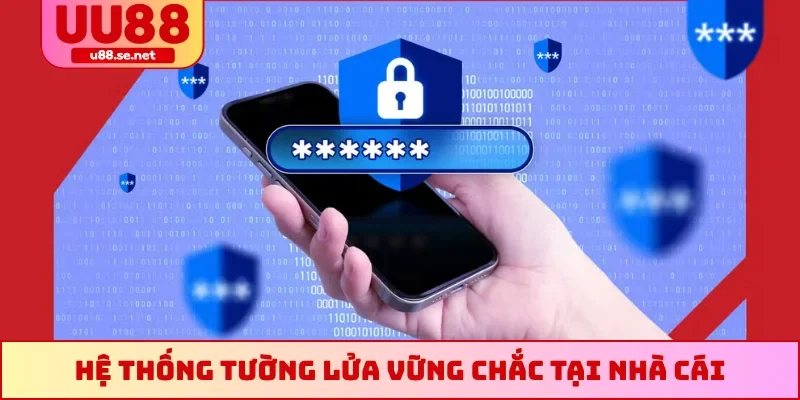 Hệ thống tường lửa vững chắc tại nhà cái