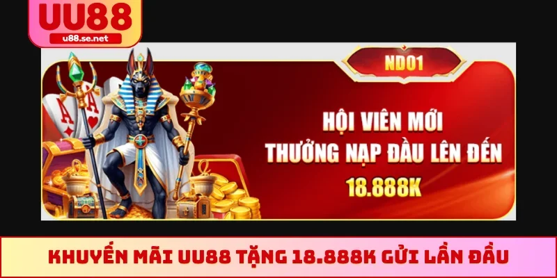 Khuyến mãi UU88 tặng 18.888K gửi lần đầu