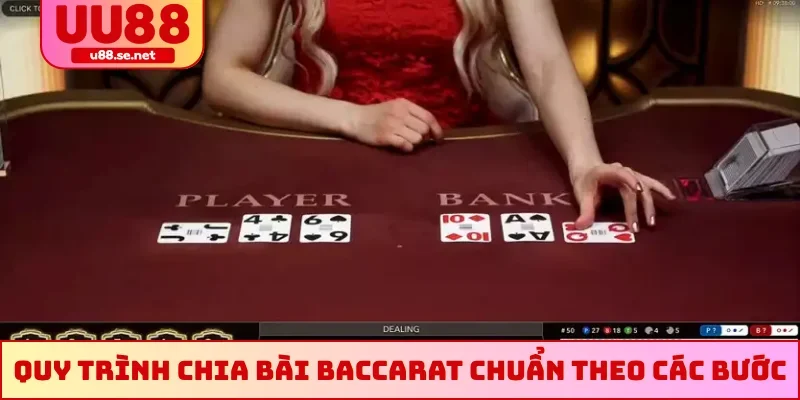 Quy trình chia bài Baccarat chuẩn theo các bước