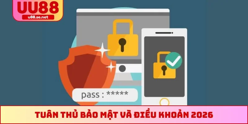 Tuân thủ bảo mật và điều khoản 2026