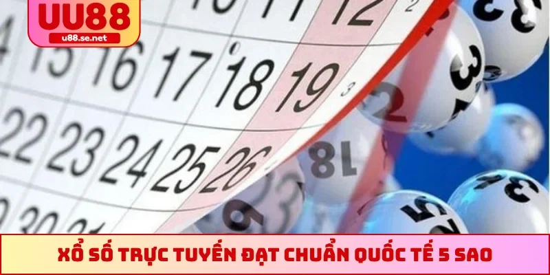 Xổ số trực tuyến đạt chuẩn quốc tế 5 sao